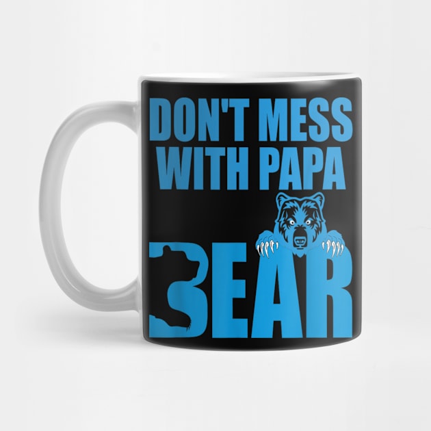 Don't Mess With Papa Bear Father's Day by SmilArt